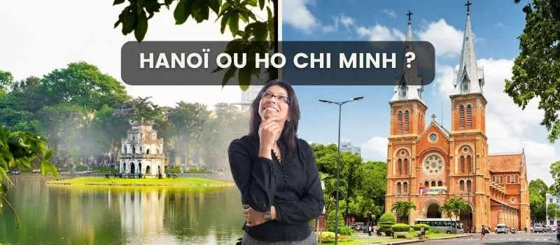 Hanoï ou Ho Chi Minh : quelle ville pour votre voyage ?