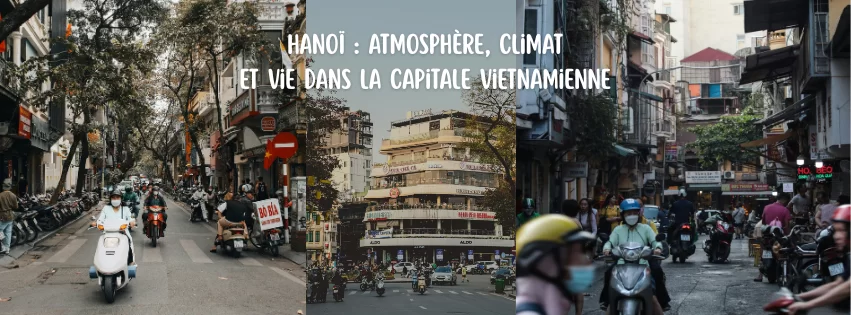 Hanoï : Atmosphère, Climat  et Vie dans la Capitale Vietnamienne
