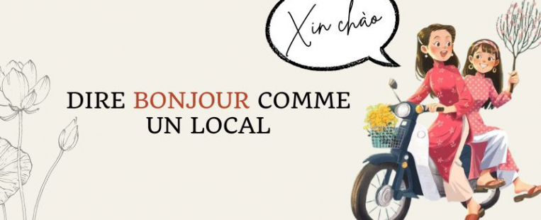 Vietnam authentique : dire bonjour comme un local