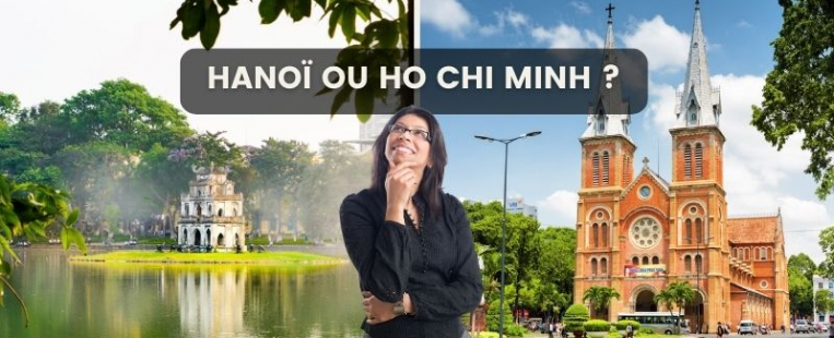 Hanoï ou Ho Chi Minh : quelle ville pour votre voyage ?